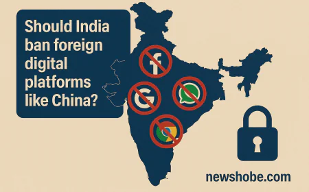 क्या चीन की तरह भारत को भी विदेशी डिजिटल प्लेटफॉर्म्स पर प्रतिबंध लगाना चाहिए? एक गहन विश्लेषण