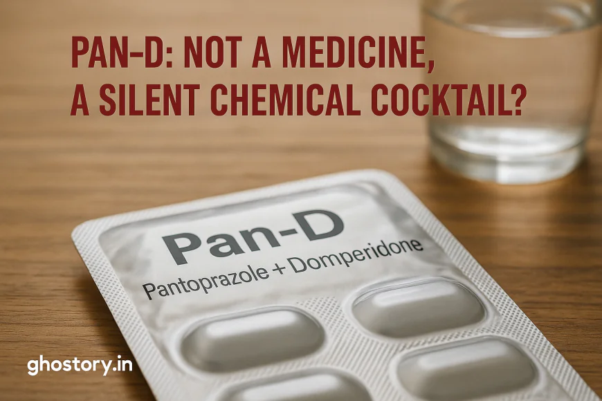 क्या Pan-D (Pantoprazole + Domperidone) आपके पेट को ठीक करने के बजाय आपको बीमार बना रहा है?